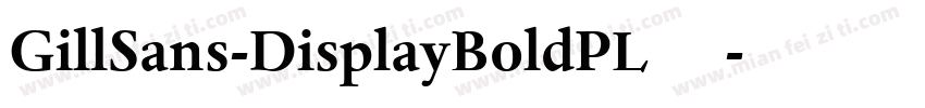 GillSans-DisplayBoldPL 语言英文字体转换